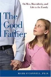 The good father : on men, masculinity, and life in the family  Cover Image