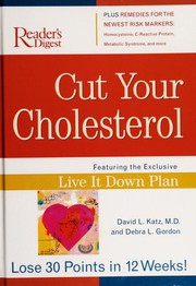 Cut your cholesterol : featuring the exclusive live it down plan  Cover Image