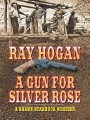 A gun for Silver Rose a Shawn Starbuck western  Cover Image