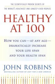 Healthy at 100 : the scientifically proven secrets of the world's healthiest and longest-lived peoples  Cover Image