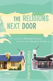 The Religions Next Door: what we need to know about Judaism, Hinduism, Buddhism, and Islam-- and what reporters are missing  Cover Image