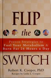 Flip the switch : proven strategies to fuel your metabolism and burn fat 24 hours a day  Cover Image