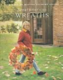 Great American wreaths : the best of Martha Stewart living  Cover Image