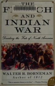 The French and Indian war : deciding the fate of North America  Cover Image