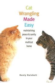 Cat wrangling made easy : maintaining peace & sanity in your multicat home  Cover Image