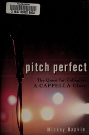 Pitch perfect : the quest for collegiate a cappella glory  Cover Image
