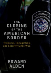 The closing of the American border : terrorism, immigration, and security since 9/11  Cover Image