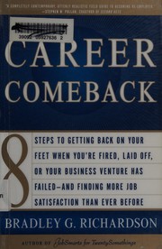 Career comeback : 8 steps to getting back on your feet when you're fired, laid off, or your business venture has failed--and finding more job satisfaction than ever  Cover Image