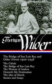 The bridge of San Luis Rey and other novels, 1926-1948 : The Bridge of San Luis Rey and Other Novels 1926 - 1948  Cover Image