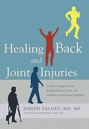 Healing back and joint injuries : a proven approach to ending chronic pain and avoiding unnecessary surgery  Cover Image