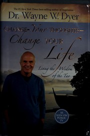 Change your thoughts, change your life : living the wisdom of the Tao  Cover Image