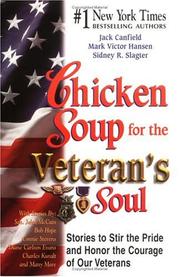 Chicken soup for the veteran's soul : stories to stir the pride and honor the courage of our veterans  Cover Image