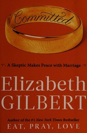 Committed : a skeptic makes peace with marriage  Cover Image