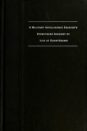 Inside the wire : a military intelligence soldier's eyewitness account of life at Guantanamo  Cover Image