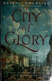 City of glory : a novel of war and desire in Old Manhattan  Cover Image