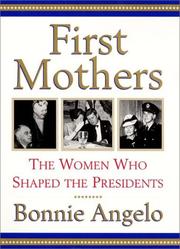 First mothers : the women who shaped the presidents  Cover Image