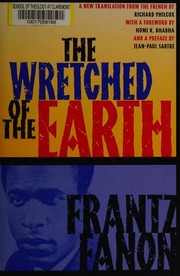 The wretched of the earth / Frantz Fanon ; translated from the French by Richard Philcox ; introductions by Jean-Paul Sartre and Homi K. Bhabha. Cover Image