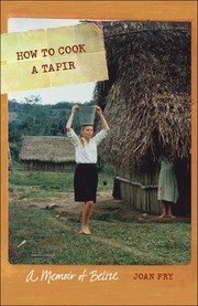 How to cook a tapir : a memoir of Belize  Cover Image