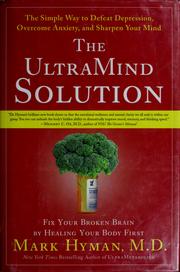 The UltraMind solution : fix your broken brain by healing your body first : the simple way to defeat depression, overcome anxiety and sharpen your mind  Cover Image