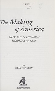 The making of America : how the Scots-Irish shaped a nation  Cover Image