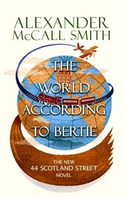 The world according to Bertie / Alexander McCall Smith.  Cover Image