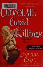 The chocolate cupid killings : a chocoholic mystery  Cover Image