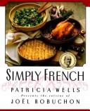 Simply French : Patricia Wells presents the cuisine of Joël Robuchon  Cover Image