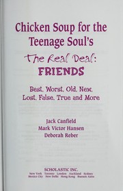 Chicken soup for the teenage soul's the real deal : friends : best, worst, old, new, lost, false, true and more  Cover Image