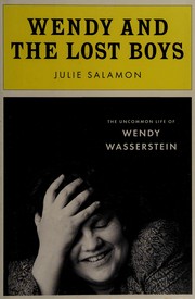 Wendy and the lost boys : the uncommon life of Wendy Wasserstein  Cover Image