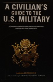 A civilian's guide to the U.S. military : a comprehensive reference to the customs, language, & structure of the Armed Forces  Cover Image