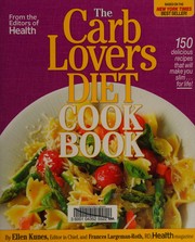 The carb lovers diet cook book : 150 delicious recipes that will make you slim-- for life!  Cover Image