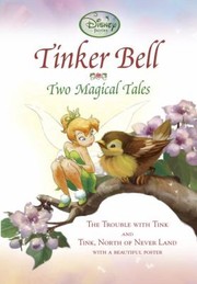 Tinker Bell : two magical tales : The trouble with Tink and Tink, north of Never Land  Cover Image