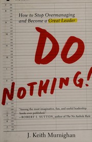 Do nothing! : how to stop overmanaging and become a great leader  Cover Image