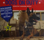 Dogs on duty : soldiers' best friends on the battlefield and beyond  Cover Image