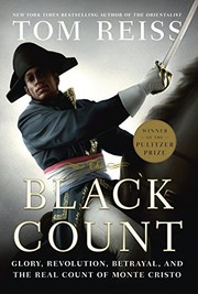 The Black Count : glory, revolution, betrayal, and the real Count of Monte Cristo  Cover Image