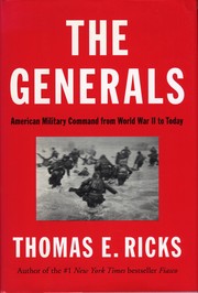 The generals : American military command from World War II to today  Cover Image