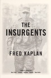 The insurgents : David Petraeus and the plot to change the American way of war  Cover Image