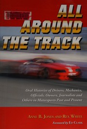 All around the track : oral histories of drivers, mechanics, officials, owners, journalists and others in motorsports past and present  Cover Image