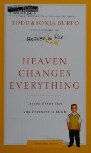 Heaven changes everything : living every day with eternity in mind  Cover Image