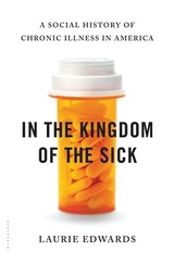 In the kingdom of the sick : a social history of chronic illness in America  Cover Image