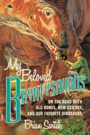 My beloved Brontosaurus : on the road with old bones, new science, and our favorite dinosaurs  Cover Image