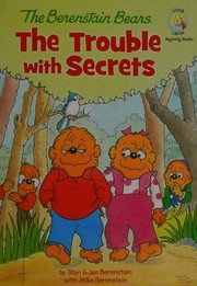 The Berenstain Bears : the trouble with secrets  Cover Image