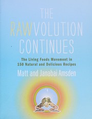 The RAWvolution continues : the living foods movement in 150 natural and delicious recipes  Cover Image