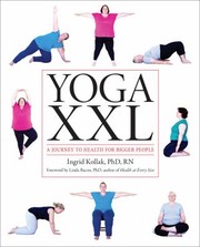 Yoga XXL : a journey to health for bigger people  Cover Image