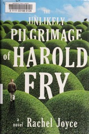 The unlikely pilgrimage of Harold Fry : a novel  Cover Image