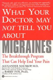 What your doctor may not tell you about migraines : the breakthrough program that can help end your pain  Cover Image