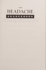 The headache sourcebook : the complete guide to managing tension, migraine, cluster, and other recurrent headaches in adults, adolescents, and children  Cover Image