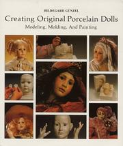 Creating original porcelain dolls : modeling, molding, and painting  Cover Image