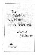 The world is my home : a memoir  Cover Image