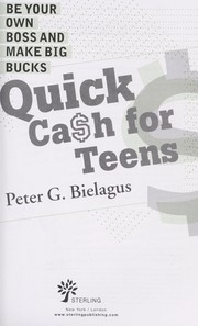 Quick ca$h for teens : be your own boss and make big bucks  Cover Image